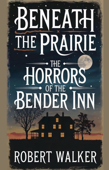 Beneath the Prairie: Horrors of Bender Inn