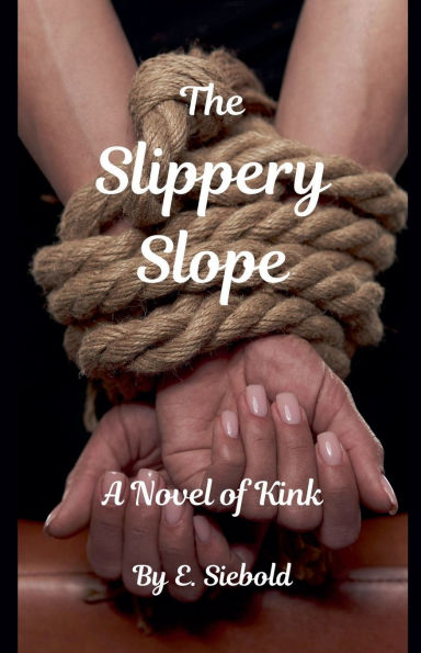 The Slippery Slope - A Novel of Kink