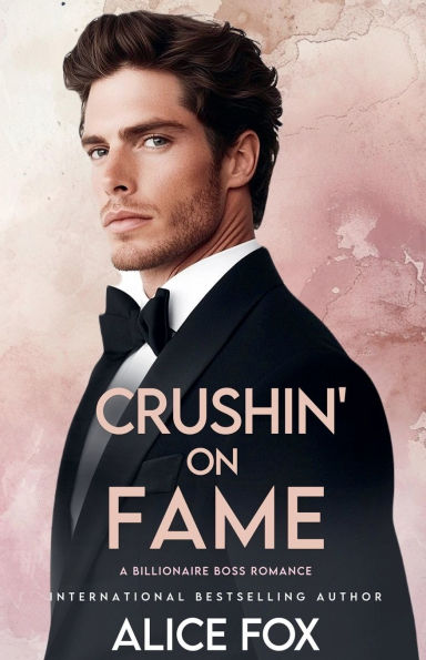 Crushin' on Fame: A Billionaire Boss Romance