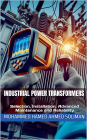 Industrial Power Transformers: Selection, Installation, Advanced Maintenance and Reliability