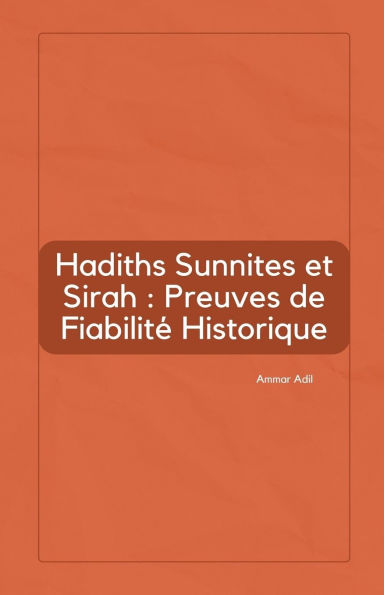 Hadiths Sunnites et Sirah: Preuves de Fiabilitï¿½ Historique