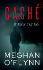 Cachï¿½: Un Roman d'Ash Park