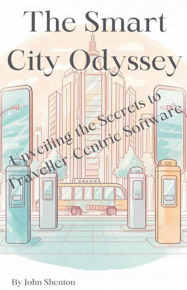 the Smart City Odyssey: Unveiling Secrets to Traveller-Centric Software