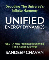 Title: Unified Energy Dynamics, Author: Sandeep Chavan