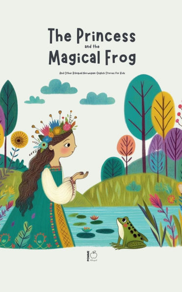 the Princess And Magical Frog Other Bilingual Norwegian-English Stories for Kids