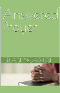 Title: Answered Prayer, Author: Selasi Noamesi