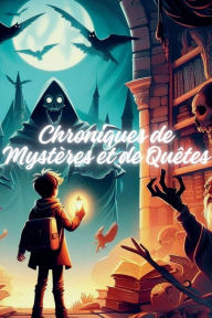 Title: Chroniques de Mystï¿½res et de Quï¿½tes, Author: Thïodore Mark