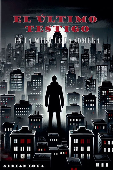 El ï¿½ltimo Testigo: En la Mira de la Sombra