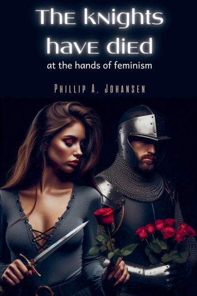 the Knights Have Died at Hands of Feminism