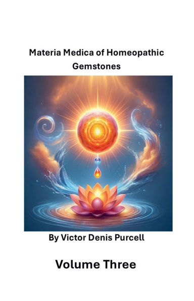 Volume Three: Materia Materia of Homeopathic Gemstones