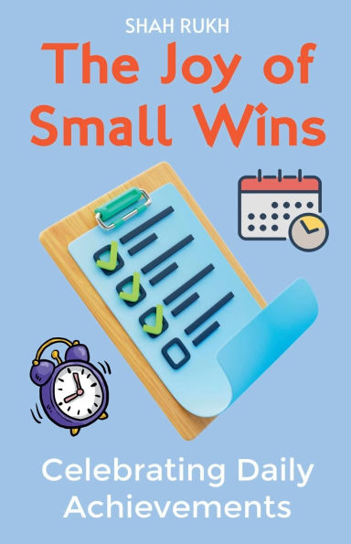 The Joy of Small Wins: Celebrating Daily Achievements