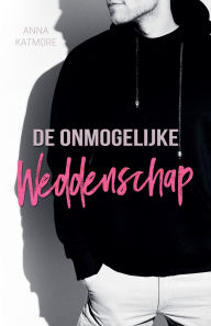 Title: De onmogelijke Weddenschap, Author: Anna Katmore