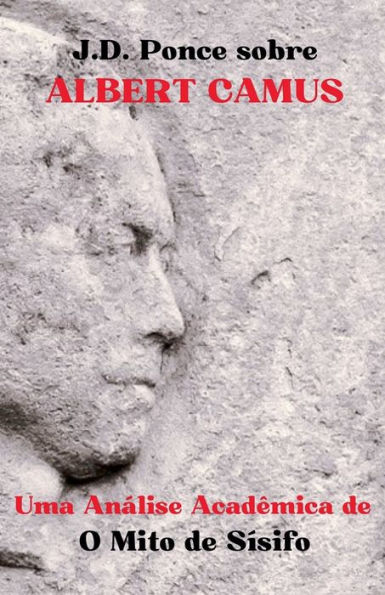 J.D. Ponce sobre Albert Camus: Uma Anï¿½lise Acadï¿½mica de O Mito de Sï¿½sifo