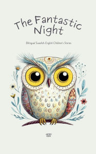 Title: The Fantastic Night: Bilingual Swedish-English Children's Stories, Author: Artici Kids