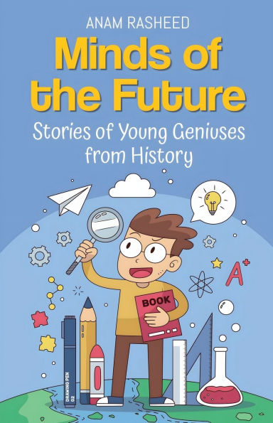 Minds of the Future: Stories Young Geniuses from History