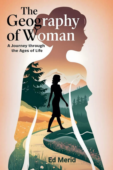 the Geography of Woman: A Journey Through Ages Life