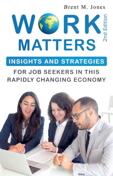 Work Matters: Insights & Strategies for Job Seekers a Rapidly Changing Economy