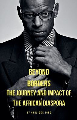 Beyond Borders: the Journey and Impact of African Diaspora