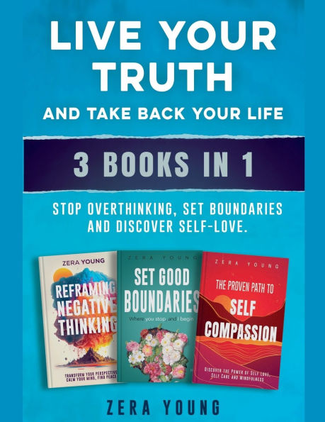 Live Your Truth and Take Back Life (3 books 1): Stop Overthinking, Set Boundaries Discover Self-Love