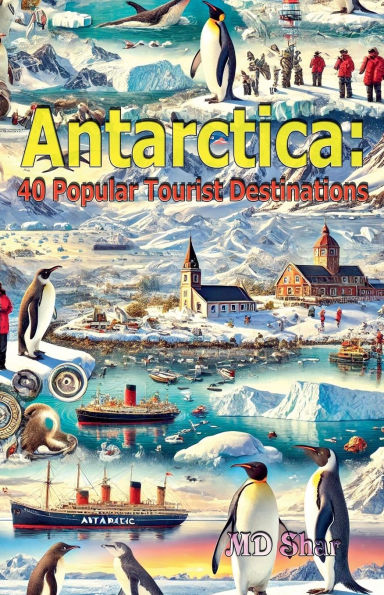 Antarctica: 40 Popular Tourist Destinations