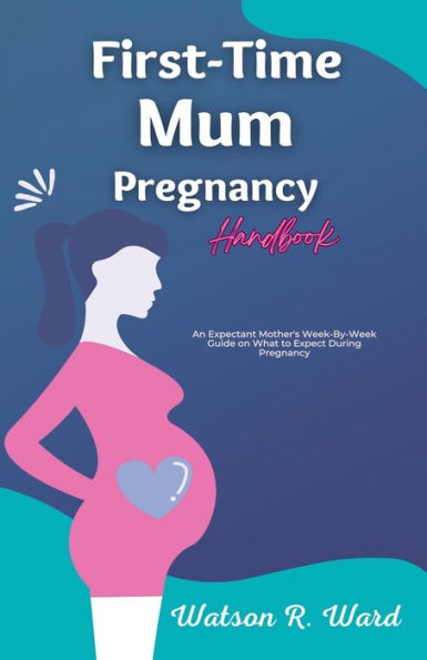 First-Time Mum Pregnancy Handbook