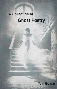 Free pc phone book download A Collection of Ghost Poetry 9798227344342 by Tom Guldin English version 