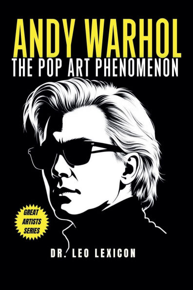 Andy Warhol: The Pop Art Phenomenon