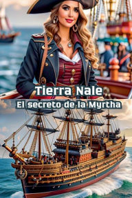 Title: Tierra Nale El secreto de la Myrtha, Author: Bucur Loredan