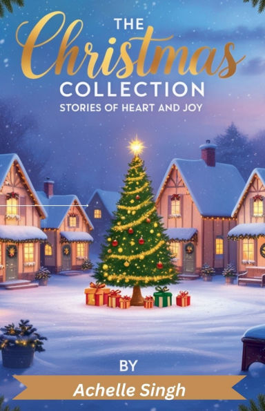 The Christmas Collection: Stories of Heart and Joy.