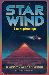 Title: Star Wind A sors piramisa, Author: Francisco Angulo de Lafuente