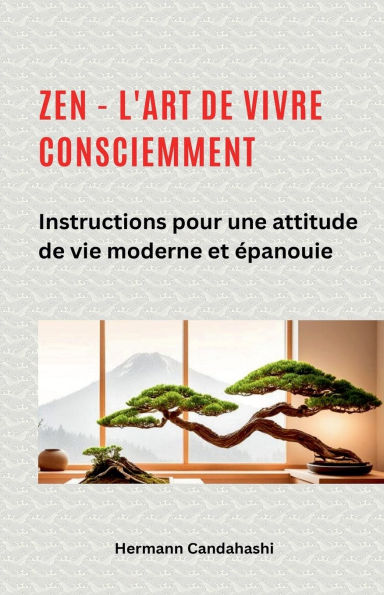 Zen - l'art de vivre consciemment