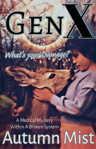 Scribd book downloader GenX What's Your Damage? A Medical Mystery Within a Broken System 9798227359988