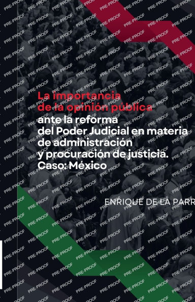 La importancia de la opiniï¿½n pï¿½blica ante la reforma del Poder Judicial en materia de administraciï¿½n y procuraciï¿½n de justicia. Caso: Mï¿½xico