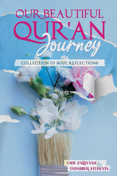 Our Beautiful Qur'an Journey: Collection of Soul Reflections