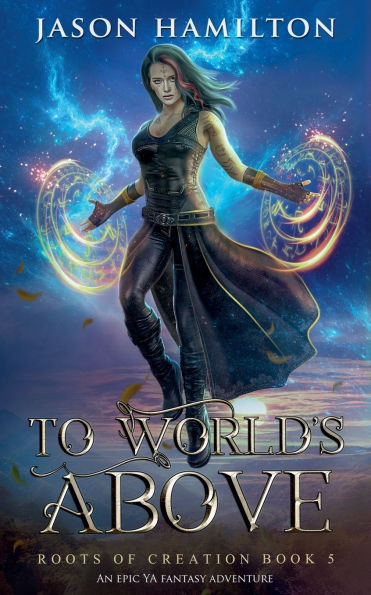 To Worlds Above: An Epic YA Fantasy Adventure