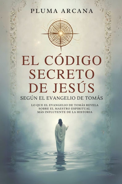 El Cï¿½digo Secreto De Jesï¿½s - Segï¿½n El Evangelio De Tomï¿½s