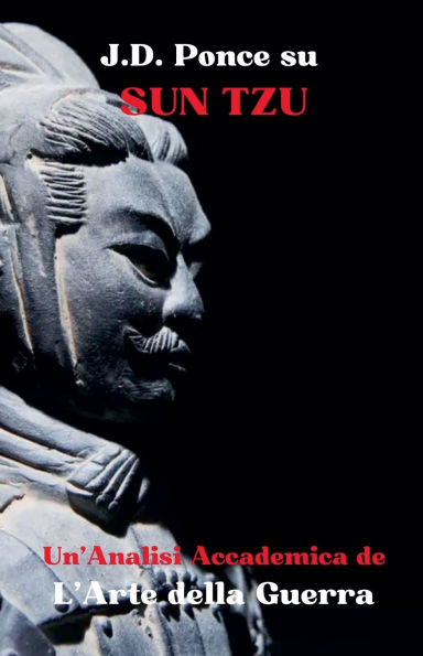 J.D. Ponce su Sun Tzu: Un'Analisi Accademica de L'Arte della Guerra