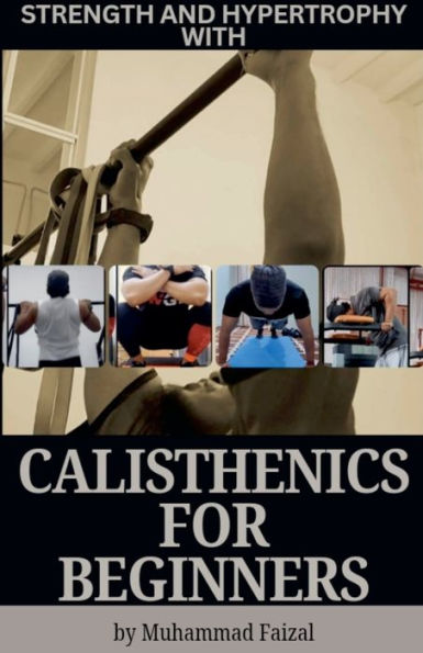 Strength and Hypertrophy with Calisthenics for Beginners