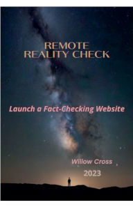 Title: Remote Reality Check: Launch a Fact-Checking Website, Author: Willow Cross