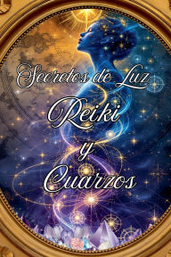 Title: Secretos de Luz Reiki y Cuarzos, Author: Alina Rubi