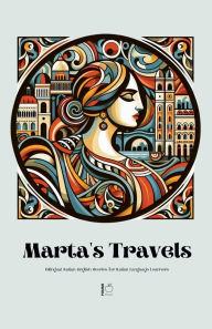 Title: Marta's Travels Bilingual Italian-English Stories for Italian Language Learners, Author: Pomme Bilingual