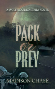 Title: Pack or Prey, Author: Madison Chase