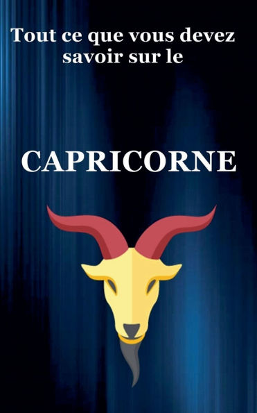 Tout ce que vous devez savoir sur le Capricorne