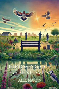 Title: Birdsongs of Greenhaven, Author: Alex Martin