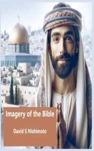 Title: Imagery of the Bible, Author: David Nishimoto