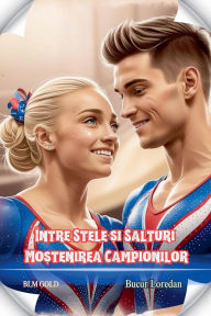 Title: ï¿½ntre Stele Și Salturi Moștenirea Campionilor, Author: Bucur Loredan