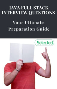 Title: Java Full Stack Interview Questions: Your Ultimate Preparation Guide, Author: Yash D