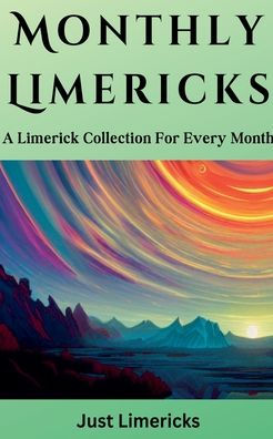 Monthly Limericks - A Limerick Collection for Every Month