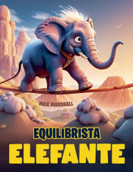 Title: Equilibrista Elefante, Author: Max Marshall