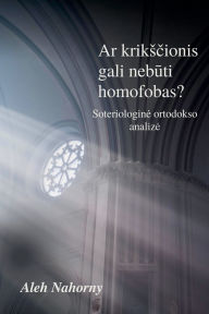 Title: Ar kriksčionis gali nebūti homofobas?, Author: Aleh Nahorny